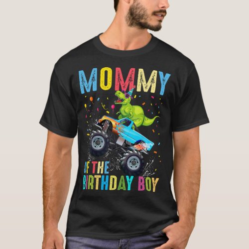 Mommy of the Birthday Boy Dinosaur Monster Truck B T_Shirt