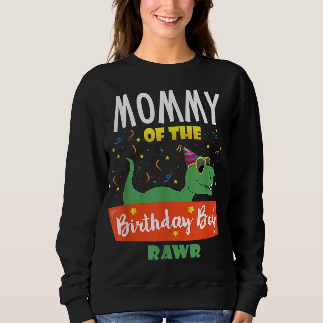 Mommy of the Birthday Boy Dinosaur Raptor Funny Sweatshirt (Front)