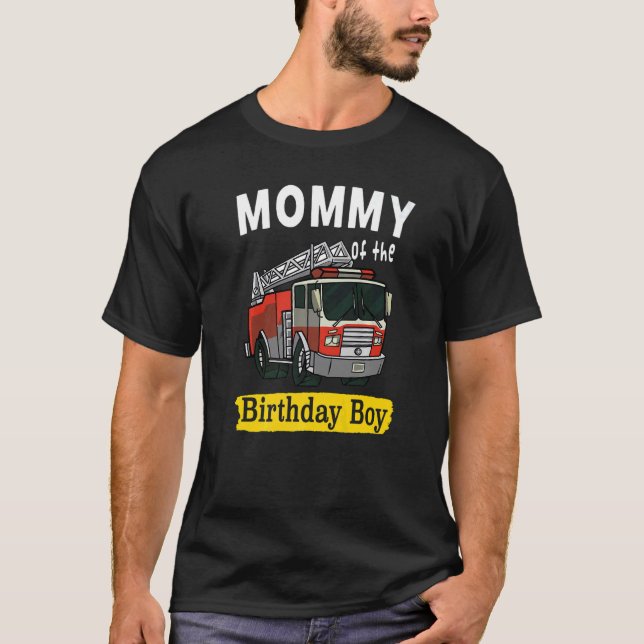 Mommy Of The Birthday Boy Fireman Firefighter Birt T-Shirt (Front)