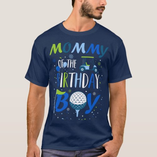 Mommy of The Birthday Boy Hole in One Golf Sport M T_Shirt