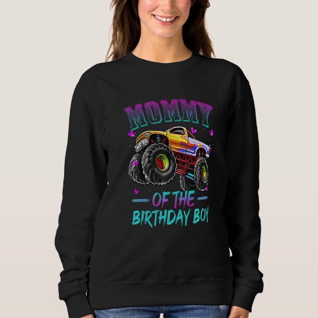 Mommy Of The Birthday Boy Monster Truck Birthday   Sweatshirt (Front)