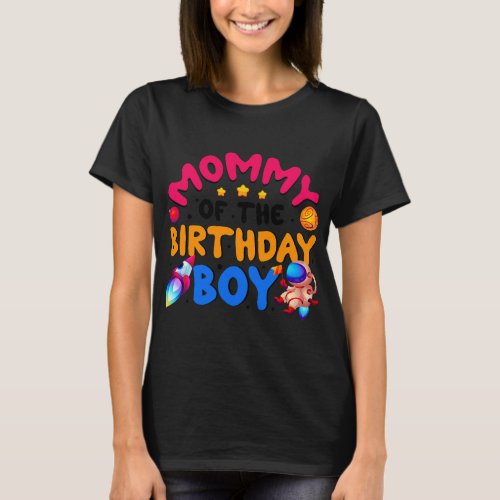 Mommy Of The Birthday Boy Mother Gift Astronaut Bi T_Shirt