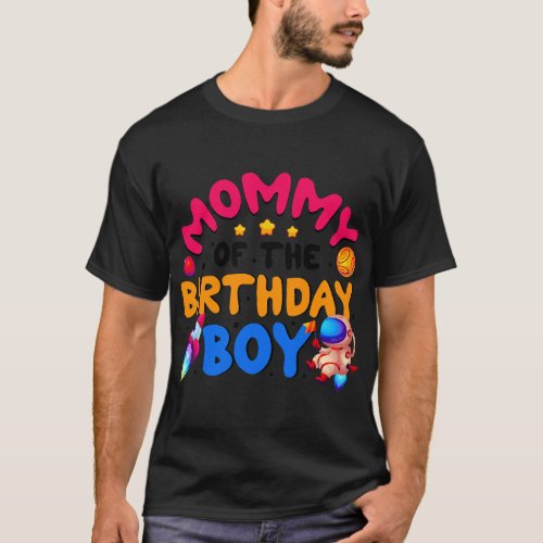 Mommy Of The Birthday Boy Mother Gift Astronaut Bi T_Shirt