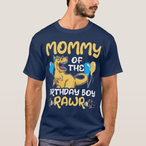 Mommy Of The Birthday Boy Rawr TRex Dinosaur Birth T_Shirt