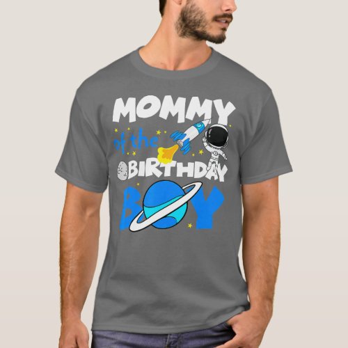 Mommy of The Birthday Boy Space Astronaut BDay Mat T_Shirt