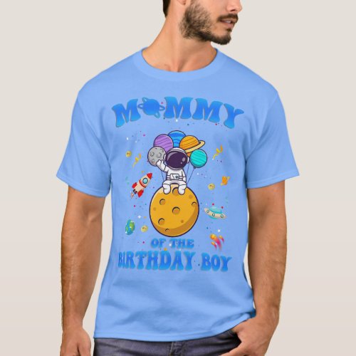Mommy Of The Birthday Boy Space Astronaut Birthday T_Shirt