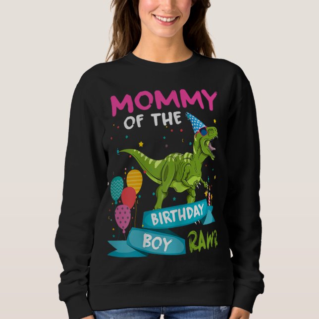 Mommy of the Birthday Boy T-Rex RAWR Dinosaur Birt Sweatshirt (Front)