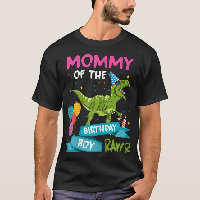 Mommy of the Birthday Boy T-Rex RAWR Dinosaur Birt T-Shirt (Front)
