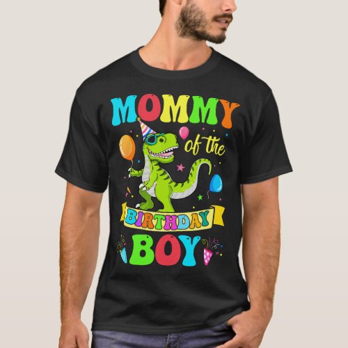 Mommy Of The Birthday Boy TRex Dinosaur Birthday P T_Shirt