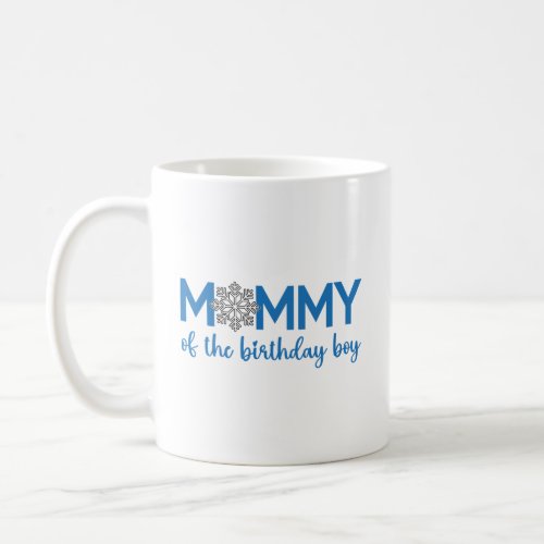 Mommy Of The Birthday Boy Winter Onederland 1st Bi Coffee Mug