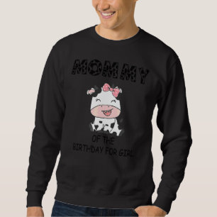 Mommy Of The Birthday For Girl Cow Farm First Birt Sweatshirt