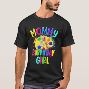 Mommy Of The Birthday Girl Artist Paint Splatter T T-Shirt