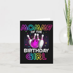 Mommy Of The Birthday Girl Bowler Kid Bowling Part Card