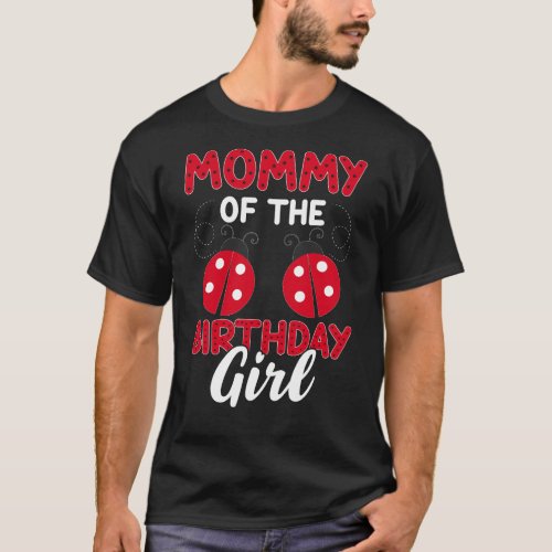 Mommy Of The Birthday Girl _ Family Ladybug Birthd T_Shirt