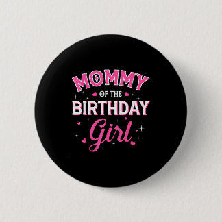 Mommy of the birthday girl family party birthday button