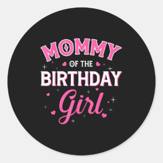 Mommy of the birthday girl family party birthday classic round sticker