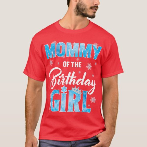 Mommy Of The Birthday Girl Family Snowflakes Winte T_Shirt