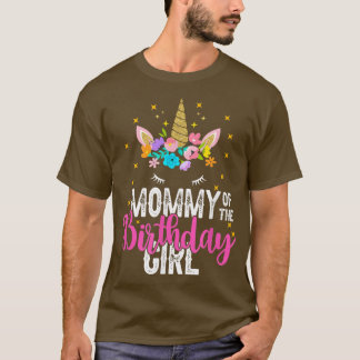 Mommy Of The Birthday Girl Father Gift Unicorn Bir T-Shirt
