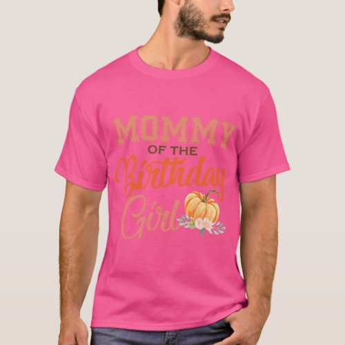 Mommy of the Birthday Girl Halloween Pumpkin gift  T_Shirt