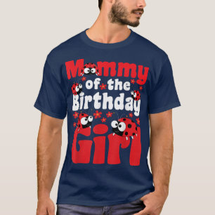 Mommy Of The Birthday Girl Ladybug Insect Entomol T-Shirt