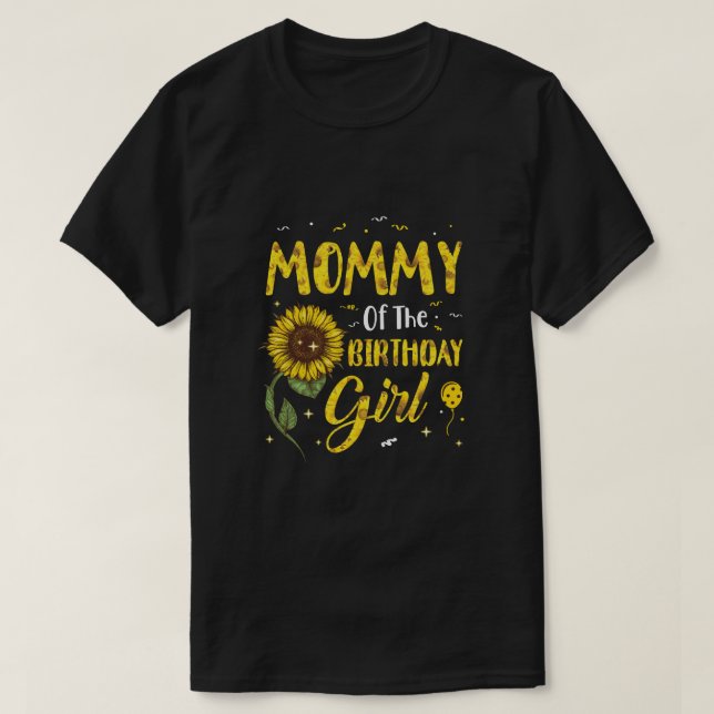 Mommy Of The Birthday Girl Mom Sunflower Gifts T-Shirt (Design Front)