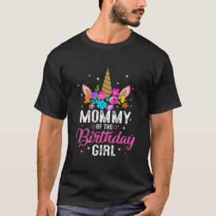 Mommy Of The Birthday Girl Mother Gift Unicorn Bir T-Shirt