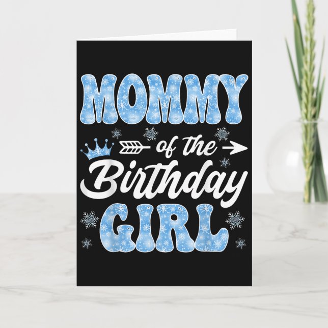 Mommy Of The Birthday Girl Snowflakes Winter Chris Card (Front)