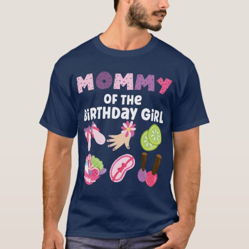 Mommy Of The Birthday Girl Spa Themed Girls Party  T_Shirt