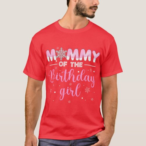 Mommy of The Birthday Girl Winter Onederland 1st B T_Shirt