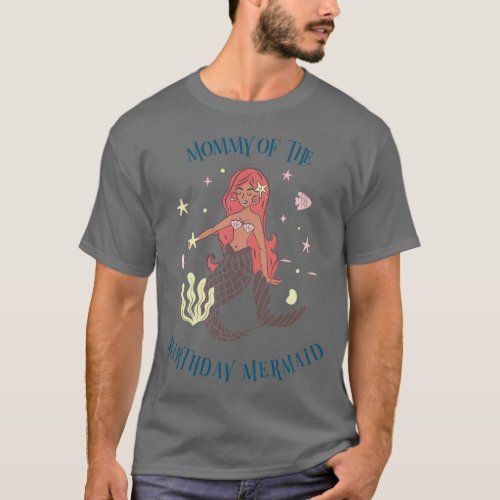 Mommy of The Birthday Mermaid 21 T_Shirt