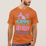 Mommy Of The Birthday Mermaid Family Matching Part T-Shirt