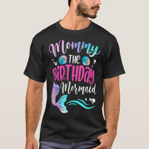 Mommy Of The Birthday Mermaid Family Mathching T-Shirt