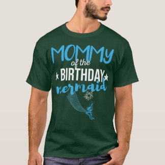 Mommy Of The Birthday Mermaid Gift For Women 1 T-Shirt