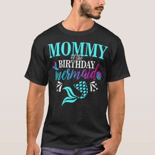 Mommy Of The Birthday Mermaid Matching apocalypse  T_Shirt