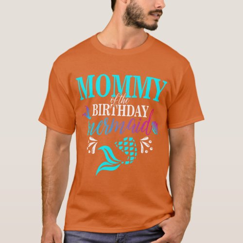 Mommy Of The Birthday Mermaid Matching Family  fun T_Shirt