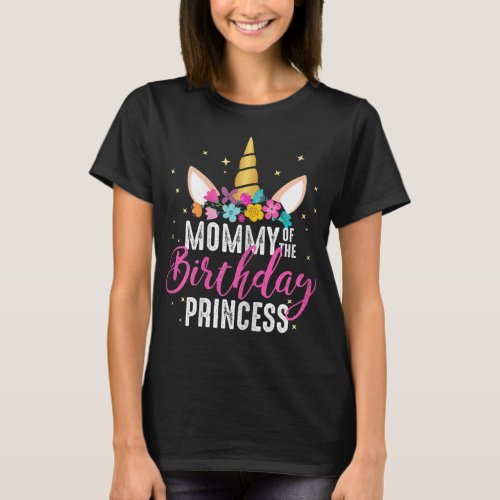 Mommy Of The Birthday Princess Mother Girl Unicorn T_Shirt