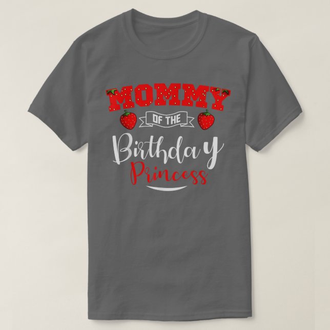 Mommy Of The Birthday Princess Strawberry Theme Bd T-Shirt (Design Front)