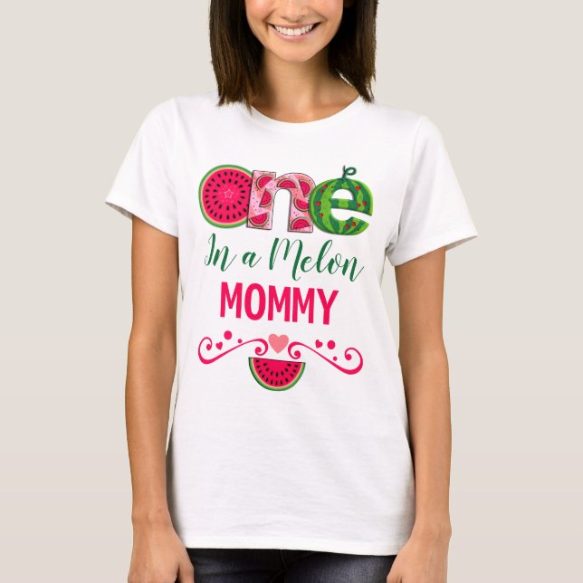 Mommy of the First Birthday | One in a melon T-Shirt (Front)