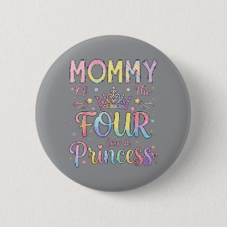 Mommy Of The Four A Princess 4th Birthday Girl Button