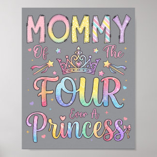 Mommy Of The Four A Princess 4th Birthday Girl Poster
