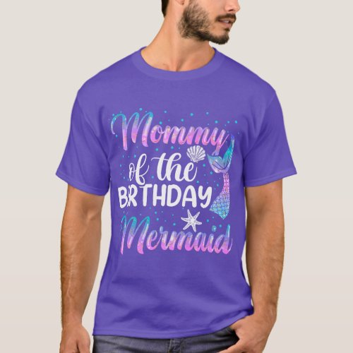 Mommy Of The Mermaid  Womens Birthday Girl Mom  gi T_Shirt