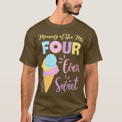 Mommy of the Ms Four Ever Sweet IceCream Cake 4th  T_Shirt