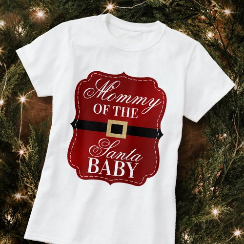Mommy Of The Santa Baby  Christmas Baby Shower T_Shirt