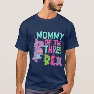 Mommy of the Three Rex Birthday Dinosaur Family Ma T-Shirt