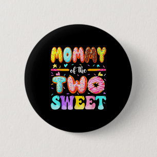 Mommy Of The Two Sweet Donut 2nd Birthday Girl  Button