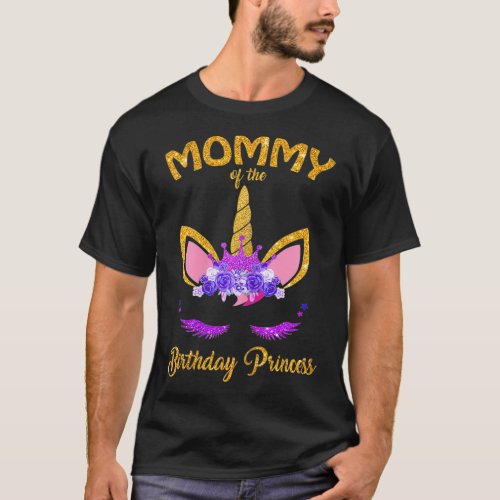 Mommy Of The Unicorn Birthday Princess Matching T_Shirt