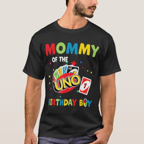 Mommy Of The Uno Birthday Boy Uno Birthday Boy T_ T_Shirt