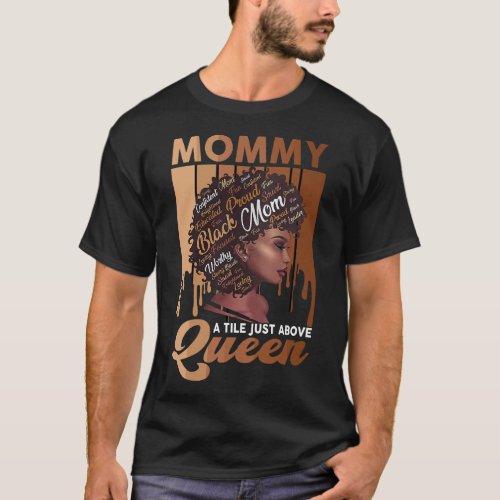 Mommy Proud Black A Title Just Above Queen  friend T_Shirt