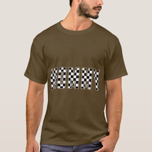 Mommy Racing Race Car Mommy Checkered Flag Pit Cre T_Shirt
