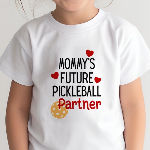 Mommyâs Future Pickleball Partner Child Toddler T_shirt
